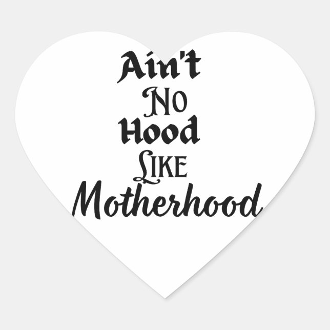 Ain't no hood like motherhood  heart sticker (Front)
