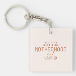 Ain't No Hood Like Motherhood Key Ring