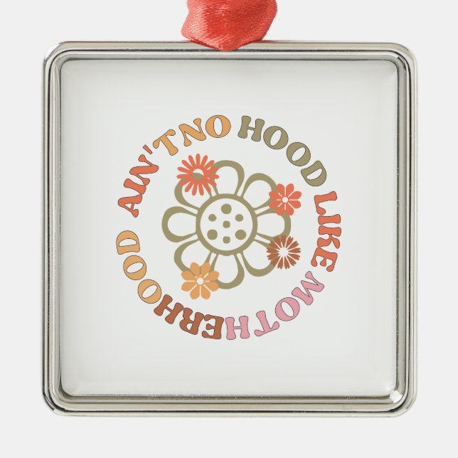 Ain't No Hood Like Motherhood Metal Ornament (Front)