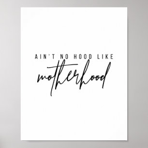 Aint No Hood Like Motherhood Poster