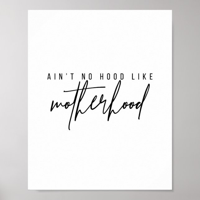 Aint No Hood Like Motherhood Poster (Front)