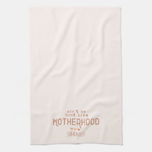 Aint No Hood Like Motherhood Tea Towel