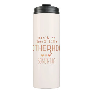 Ain't No Hood Like Motherhood Thermal Tumbler