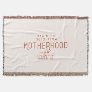 Ain't No Hood Like Motherhood Throw Blanket