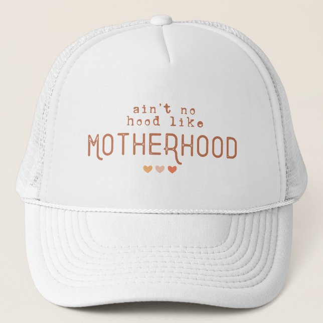 Ain't No Hood Like Motherhood Trucker Hat (Front)