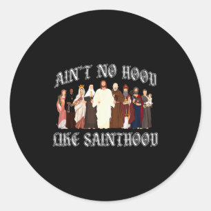 Aint No Hood Like Sainthood Faith-based Christian Classic Round Sticker