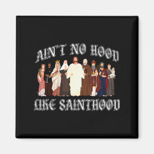 Aint No Hood Like Sainthood Faith-based Christian  Magnet