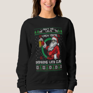 Aint No Laws When You Re Drinking With Claus Funny Sweatshirt