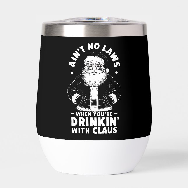 Aint No Laws When Youre Drinking With Claus Christ (Front)