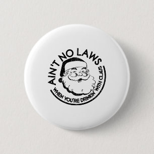 Aint No Laws When Youre Drinking With Claus Christ 6 Cm Round Badge