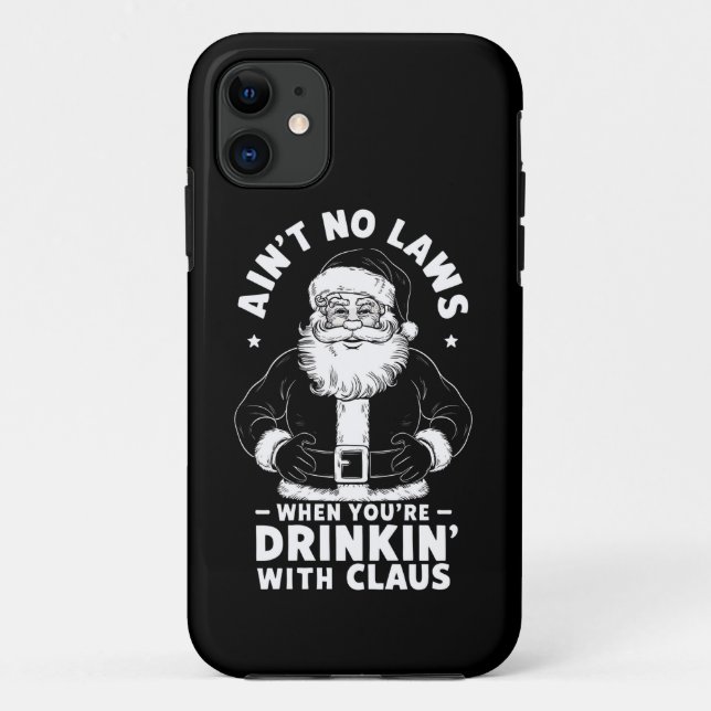 Aint No Laws When Youre Drinking With Claus Christ Case-Mate iPhone Case (Back)