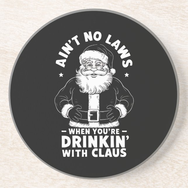Aint No Laws When Youre Drinking With Claus Christ Coaster (Front)