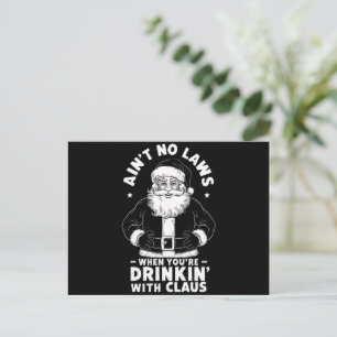 Aint No Laws When Youre Drinking With Claus Christ Holiday Postcard