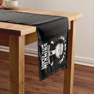 Aint No Laws When Youre Drinking With Claus Christ Short Table Runner
