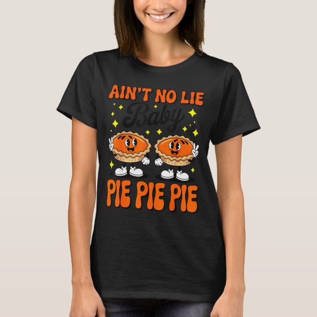 Ain't No Lie Baby E E E Shirt Adult Kids Thanksgiv (Front)