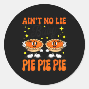 Ain't No Lie Baby E E E Shirt Adult Kids Thanksgiv Classic Round Sticker