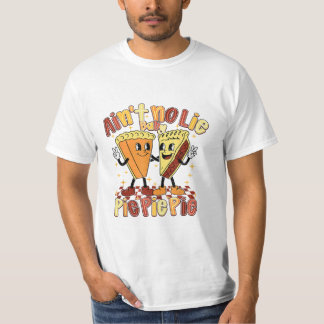 Ain't No Lie Baby Pie Pie Pie Pumpkin Thanksgiving T-Shirt