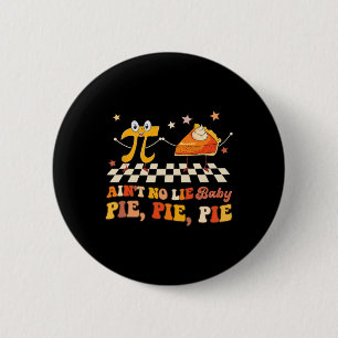 Ain't No Lie By Happy Pi Day 6 Cm Round Badge