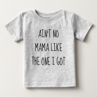 Ain't No Mama Baby T-Shirt