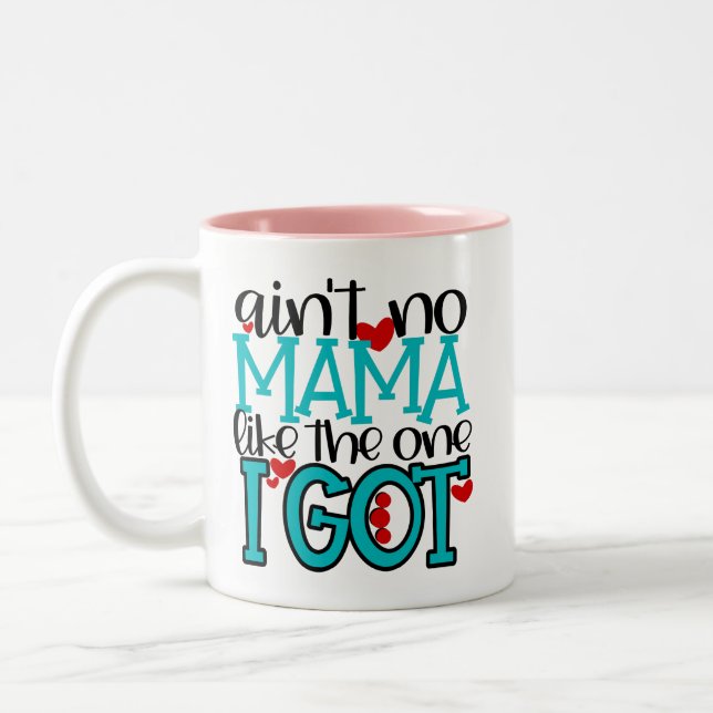 Ain't No Mama Like the One I Got Mug (Left)