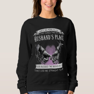 Aint No Man Alive That Could Take My Husbands Plac Sweatshirt