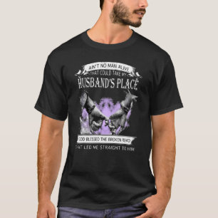 Aint No Man Alive That Could Take My Husbands Plac T-Shirt