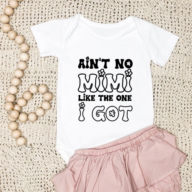 Ain't No Mimi Like The One I Got | New Baby Bodysuit (Creator Uploaded)