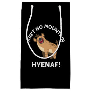 Ain't No Mountain Hyenaf Funny Hyena Pun Dark BG Small Gift Bag