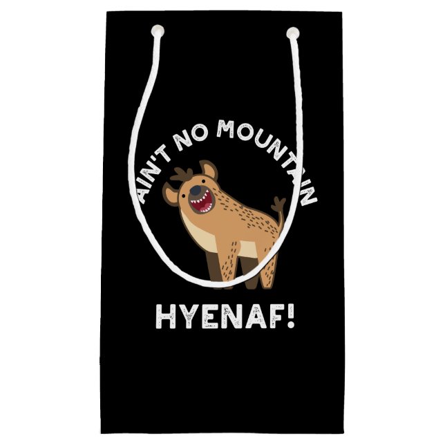 Ain't No Mountain Hyenaf Funny Hyena Pun Dark BG Small Gift Bag (Front)
