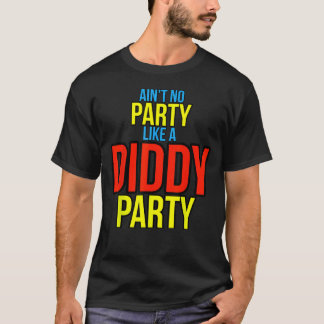Ain't No Party Like A Diddy Party T-Shirt