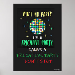Ain't No Party Like a Fricative Party Poster