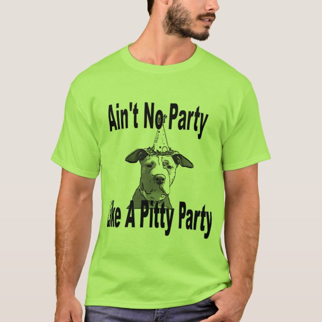 Ain't No Party Like A Pitty Party T-Shirt (Front)