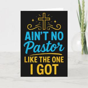 Aint No Pastor Like The One I Got - Christian Fait Card