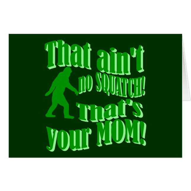 ain't no squatch, that's your mum! (Front Horizontal)