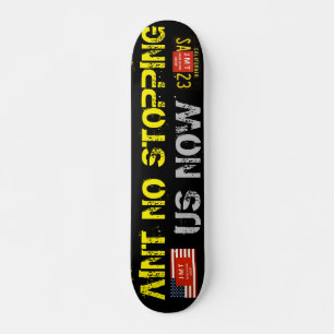 AINT NO STOPPING US NOW   7 3/4" Skateboard Deck