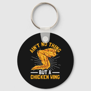 Ain't No Thing But A Chicken Wing  Key Ring