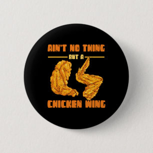 Ain't No Thing But Chicken Wing Food Chicken Wing 6 Cm Round Badge
