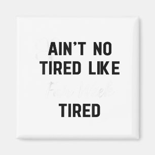 Ain't No Tired Like Fair Week Tired Funny Quote Sh Magnet