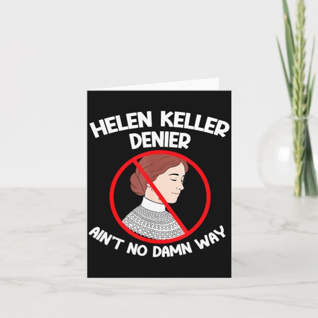 Ain't No Way Denial Helen Keller Joke, Helen Denie Card (Front)