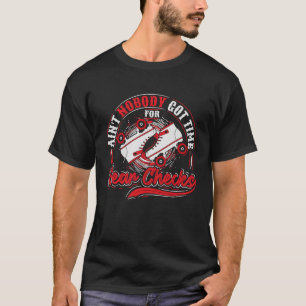 Ain't nobody got time for gear checks Quote for a T-Shirt