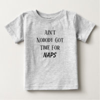 A'int Nobody Got Time For Naps T-Shirt