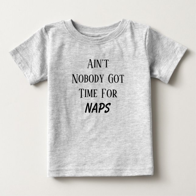A'int Nobody Got Time For Naps T-Shirt (Front)