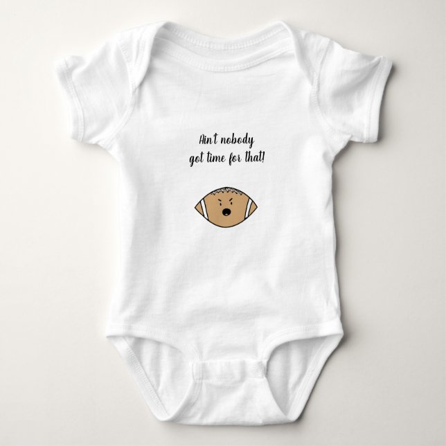 Ain't Nobody Got Time for That Angry Football Baby Baby Bodysuit (Front)