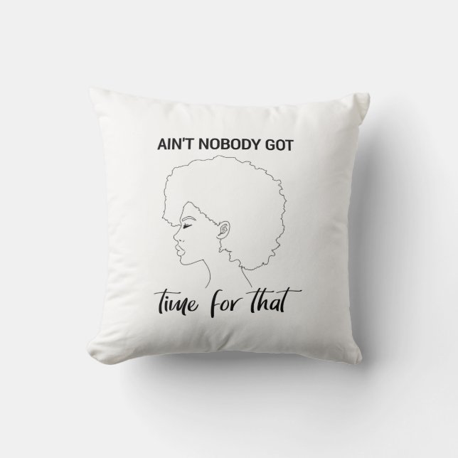 Ain't Nobody Got Time For That Cushion (Front)