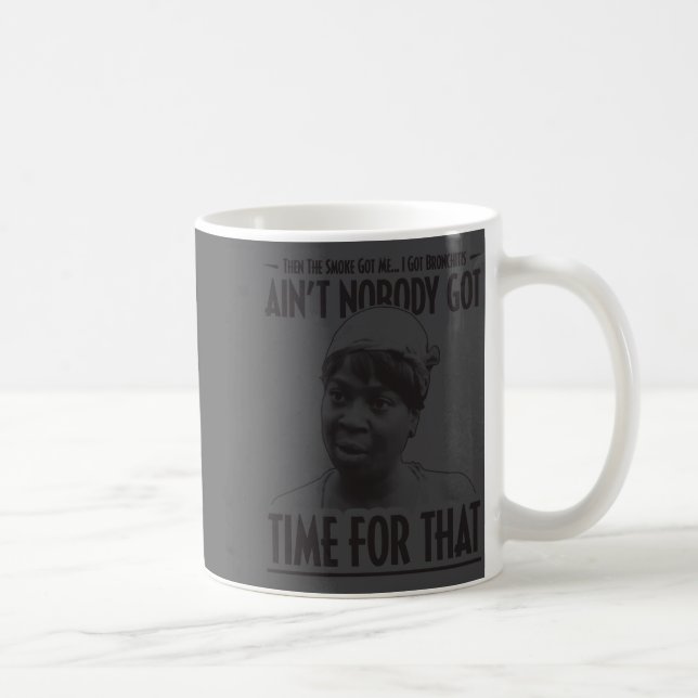Aint Nobody Got Time For That Funny Internet Meme  Coffee Mug (Right)