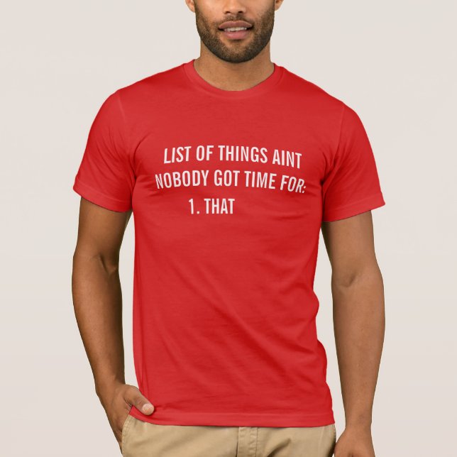 AINT NOBODY GOT TIME FOR THAT t-shirt (Front)