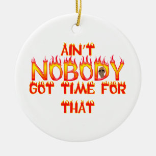 Ain't Nobody Got Time Sweet Brown Ceramic Ornament