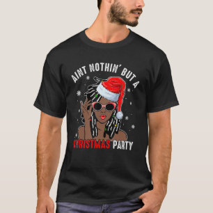 Aint Nothin' But A Christmas Party Black African S T-Shirt