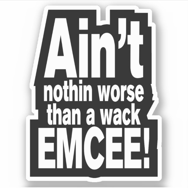 Ain't nothin worse than a wack EMCEE! (Front)