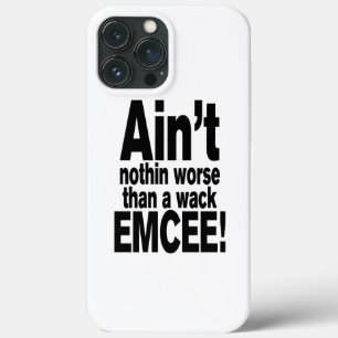 Ain't nothin worse than a wack EMCEE! iPhone 13 Pro Max Case